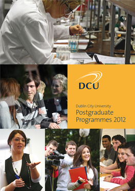 Dublin City University Postgraduate Programmes 2012 Dublin City University Postgraduate Prospectus 2012