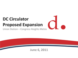 DC Circulator Proposed Expansion Union Station – Congress Heights Metro