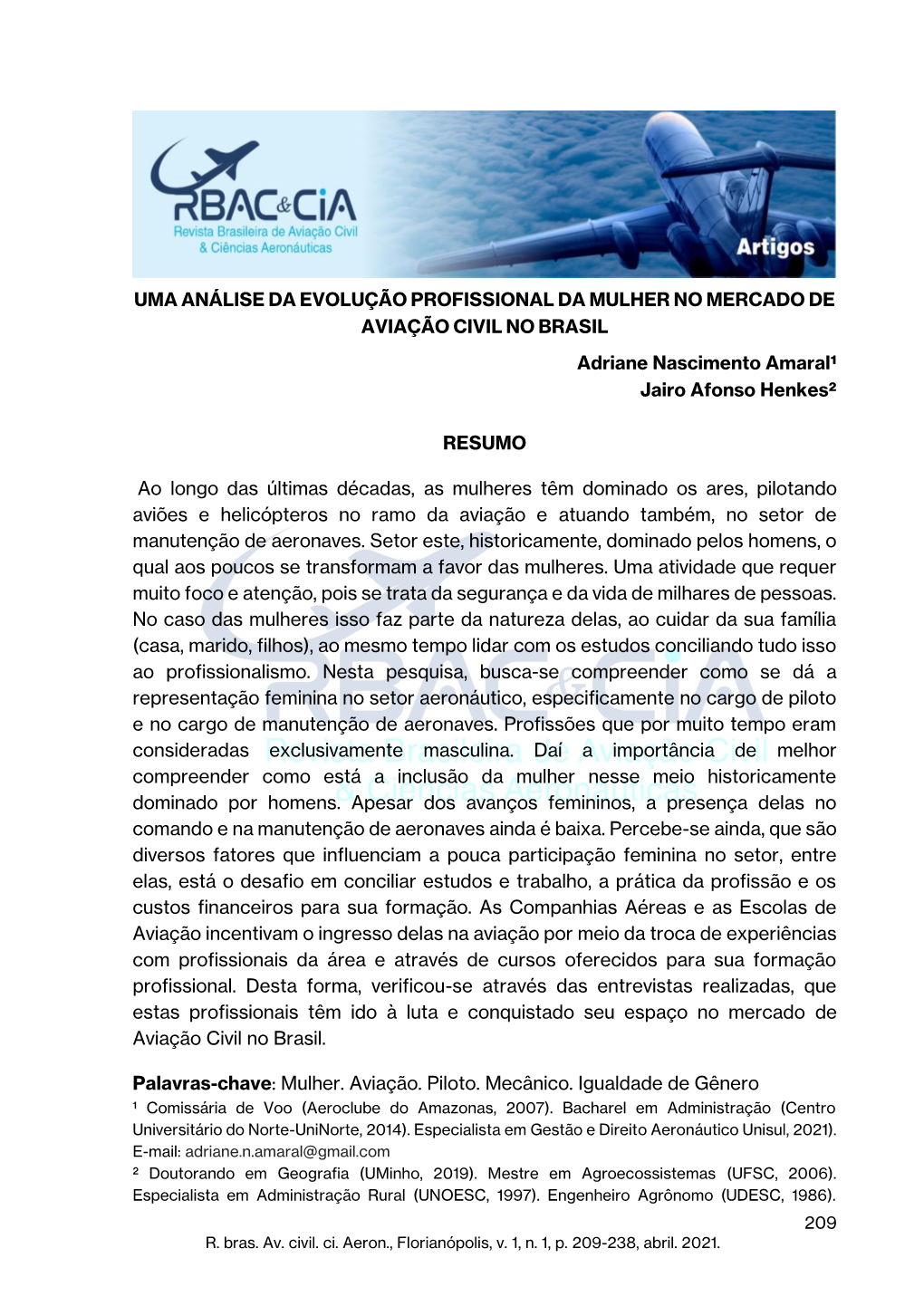 UMA ANÁLISE DA EVOLUÇÃO PROFISSIONAL DA MULHER NO MERCADO DE AVIAÇÃO CIVIL NO BRASIL Adriane Nascimento Amaral¹ Jairo Afonso Henkes²