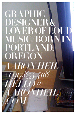 Graphic Designer & Lover of Loud Music/Born in Portland, Oregon AARON