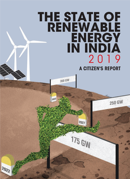 The State of Renewable Energy in India 2019 a Citizen's Report the State of Renewable Energy in India 2019 a Citizen's Report