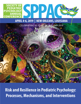 Processes, Mechanisms, and Interventions WELCOME to the 2019 SOCIETY of PEDIATRIC PSYCHOLOGY ANNUAL CONFERENCE