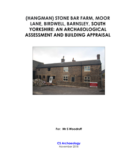 (Hangman) Stone Bar Farm, Moor Lane, Birdwell, Barnsley, South Yorkshire: an Archaeological Assessment and Building Appraisal
