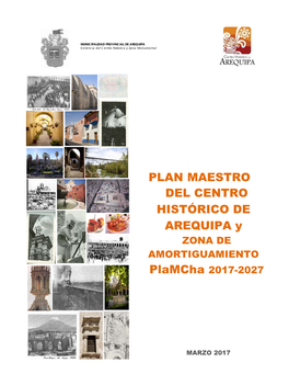 PLAN MAESTRO DEL CENTRO HISTÓRICO DE AREQUIPA Y ZONA DE AMORTIGUAMIENTO Plamcha 2017-2027