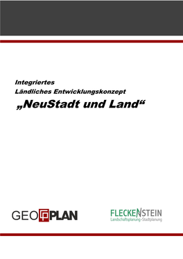 Integriertes Ländliches Entwicklungskonzept "Neustadt Und Land"