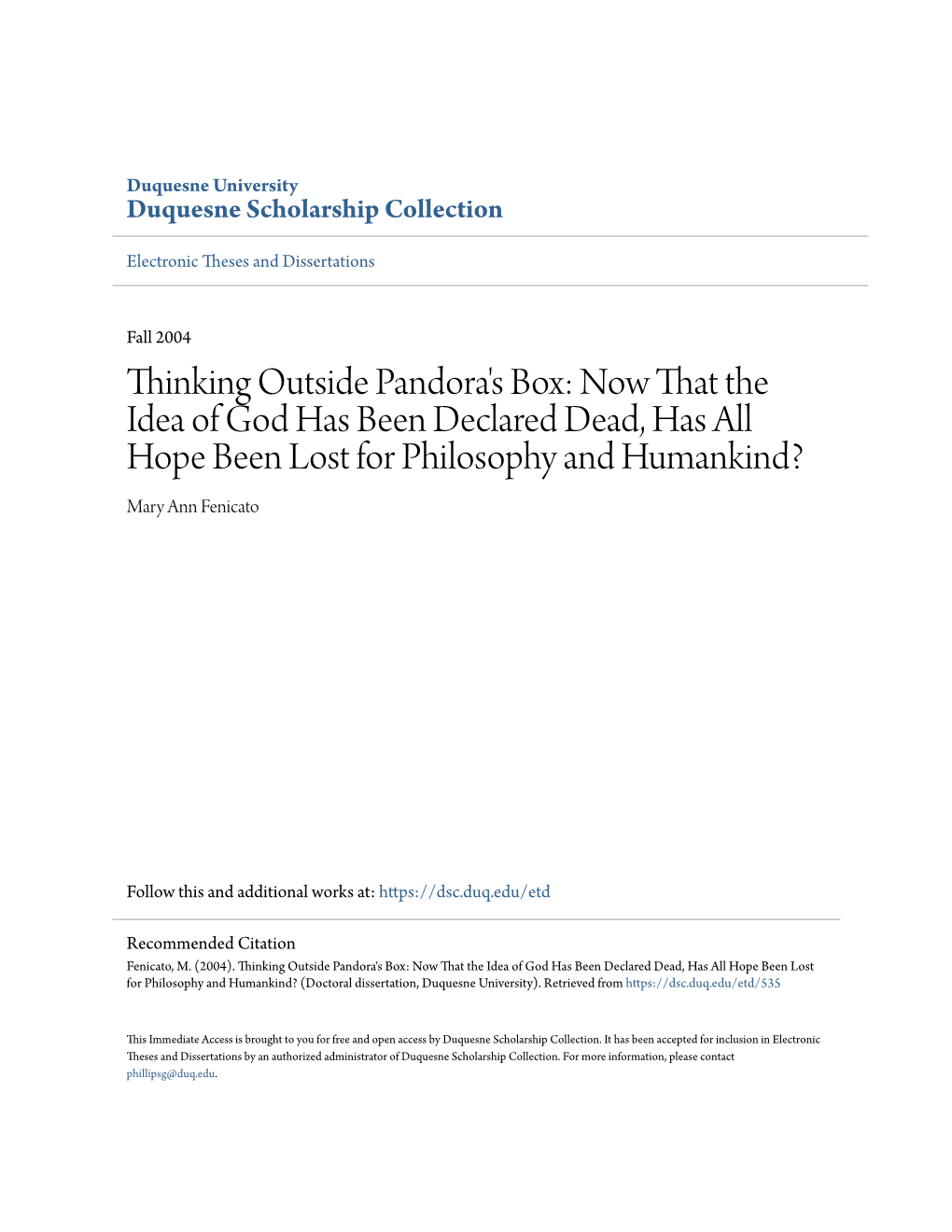 Thinking Outside Pandora's Box: Now That the Idea of God Has Been Declared Dead, Has All Hope Been Lost for Philosophy and Humankind? Mary Ann Fenicato