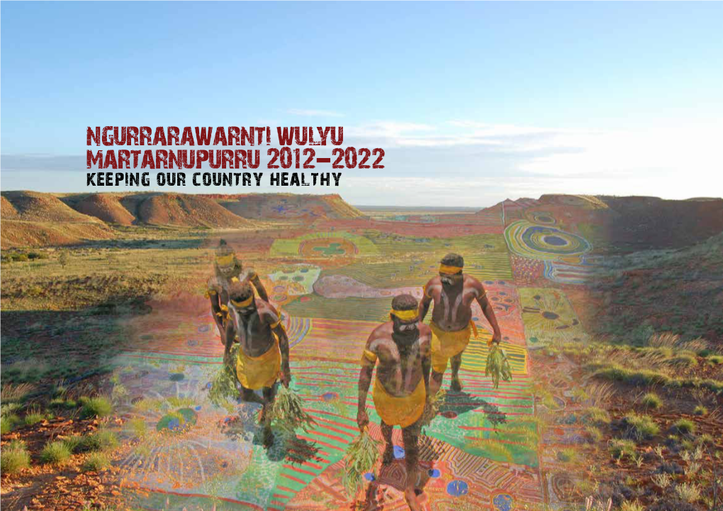 Ngurrarawarnti Wulyu Martarnupurru 2012–2022 Keeping Our Country Healthy Warning: This Plan May Contain Images, Names and References to Deceased Aboriginal People