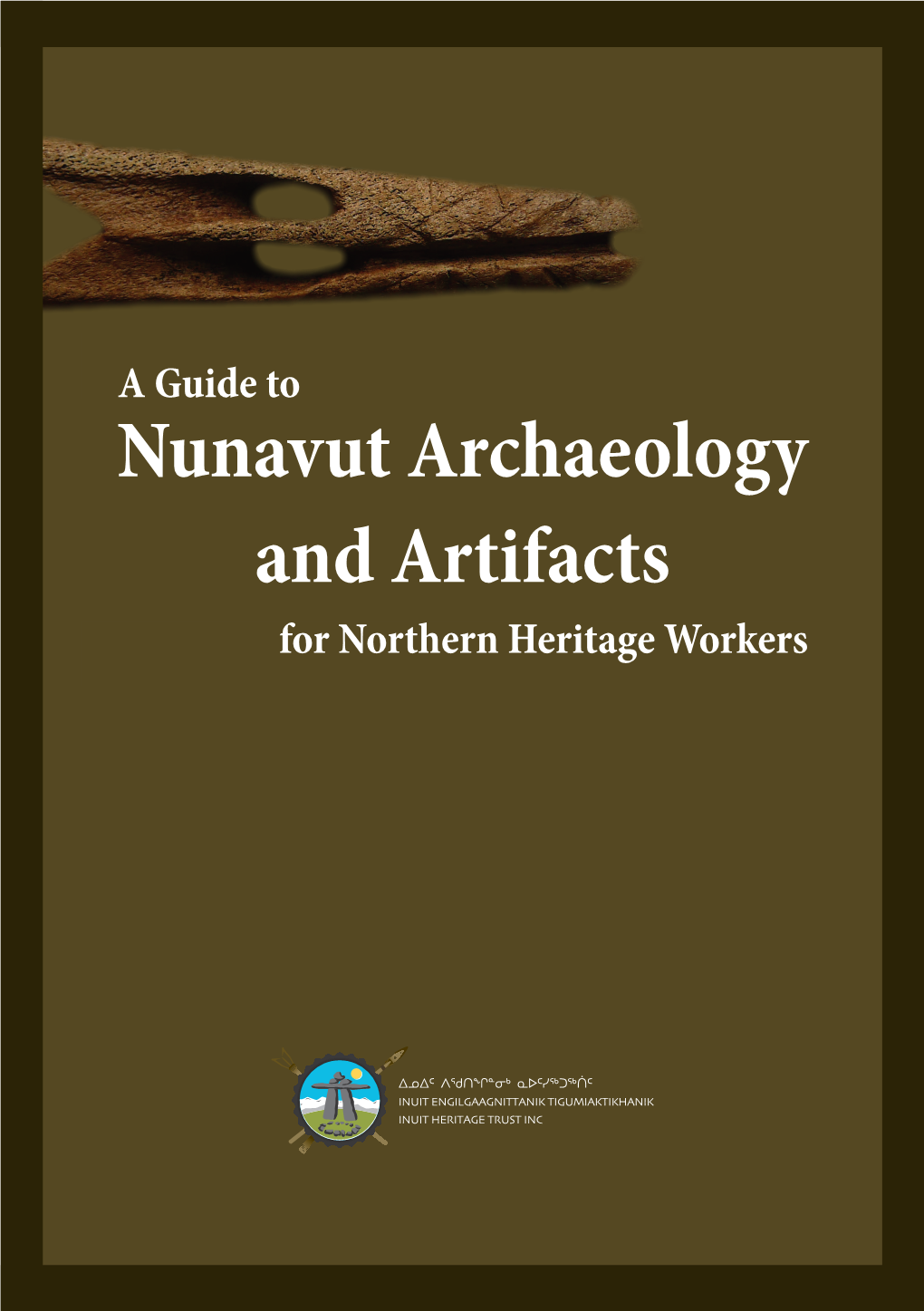 Nunavut Archaeology and Artifacts for Northern Heritage Workers Acknowledgments