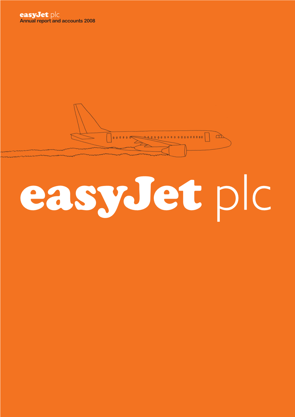 Annual Report and Accounts 2008 Easyjet Plc Annual Report and Accounts 2008