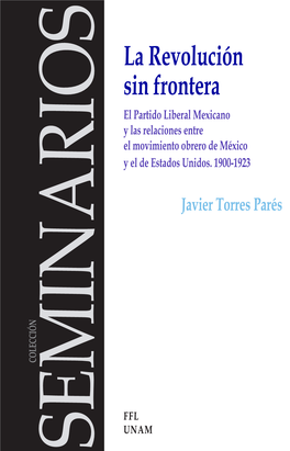 La Revolución Sin Fronteras. El Partido Liberal Mexicano Y Las Relaciones