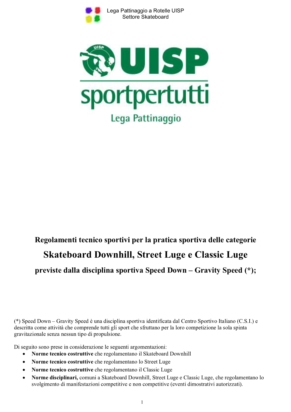 Skateboard Downhill, Street Luge E Classic Luge Previste Dalla Disciplina Sportiva Speed Down – Gravity Speed (*);