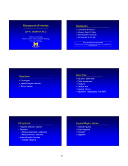 Ultrasound of Hernias Disclosures: • Consultant: Bioclinica Jon A