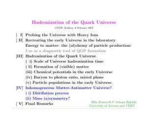 Hadronization of the Quark Universe CINPP, Kolkata, 6 February 2005