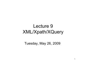 Lecture 9 XML/Xpath/Xquery