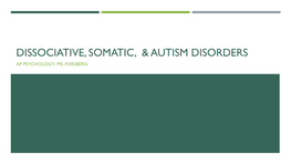 Dissociative, Somatic, & Autism Disorders