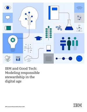IBM and Good Tech: Modeling Responsible Stewardship in the Digital Age Arvind’S Letter Over Its 109-Year History, IBM Has Helped the World Weather Many Storms