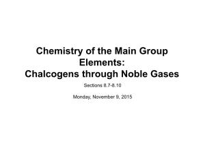 Chemistry of the Main Group Elements: Chalcogens Through Noble Gases Sections 8.7-8.10