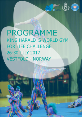 Programme King Harald`S World Gym for Life Challenge 26-30 July 2017 Vestfold - Norway Contents