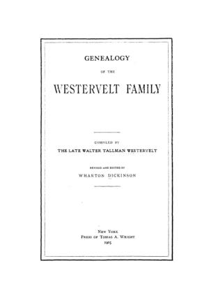 The Westervelt Family Compiled and Arranged by Her Husband During the Last Twenty Years of His Life, Very Great Pleasure to Undertake the Task Allotted to Him