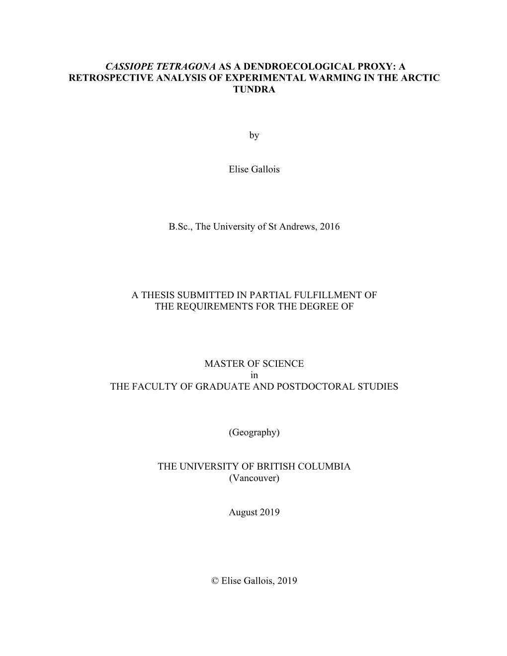 CASSIOPE TETRAGONA AS a DENDROECOLOGICAL PROXY: a RETROSPECTIVE ANALYSIS of EXPERIMENTAL WARMING in the ARCTIC TUNDRA by Elise G