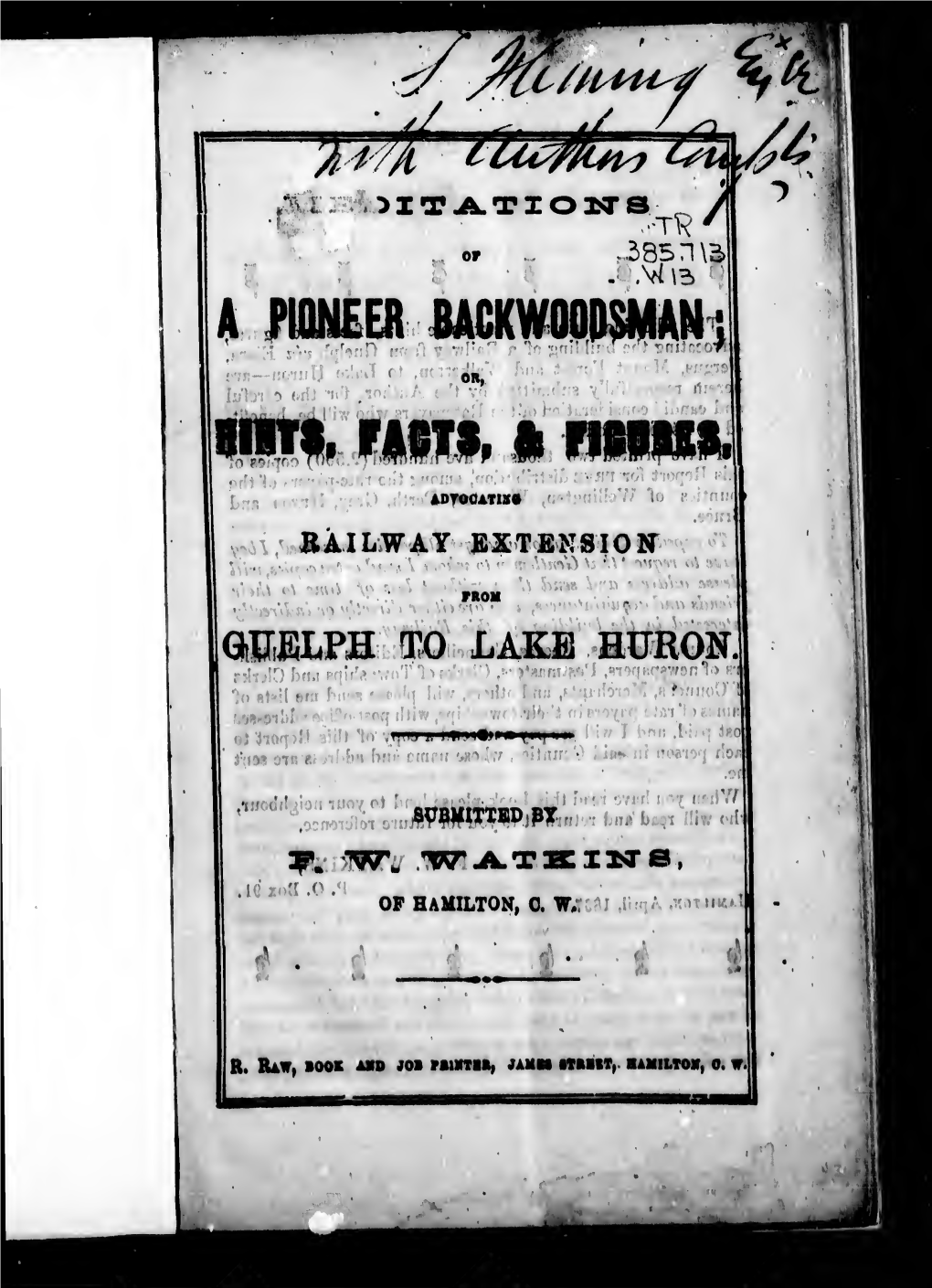 Building of a Railway from Guelph Via Elora, Fergus, Mount Forest and Walkerton, to Lake Huron—Are Berein Respectfully Submitted by the Author, for the Oarefai