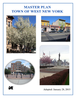 Master Plan Is a Policy Document Adopted by the West New York Planning Board to Guide Future Decisions Regarding Land Use and Community Development
