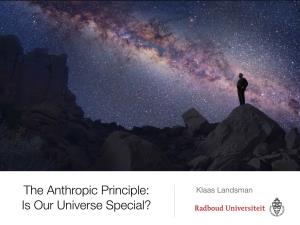 The Anthropic Principle: Is Our Universe Special?