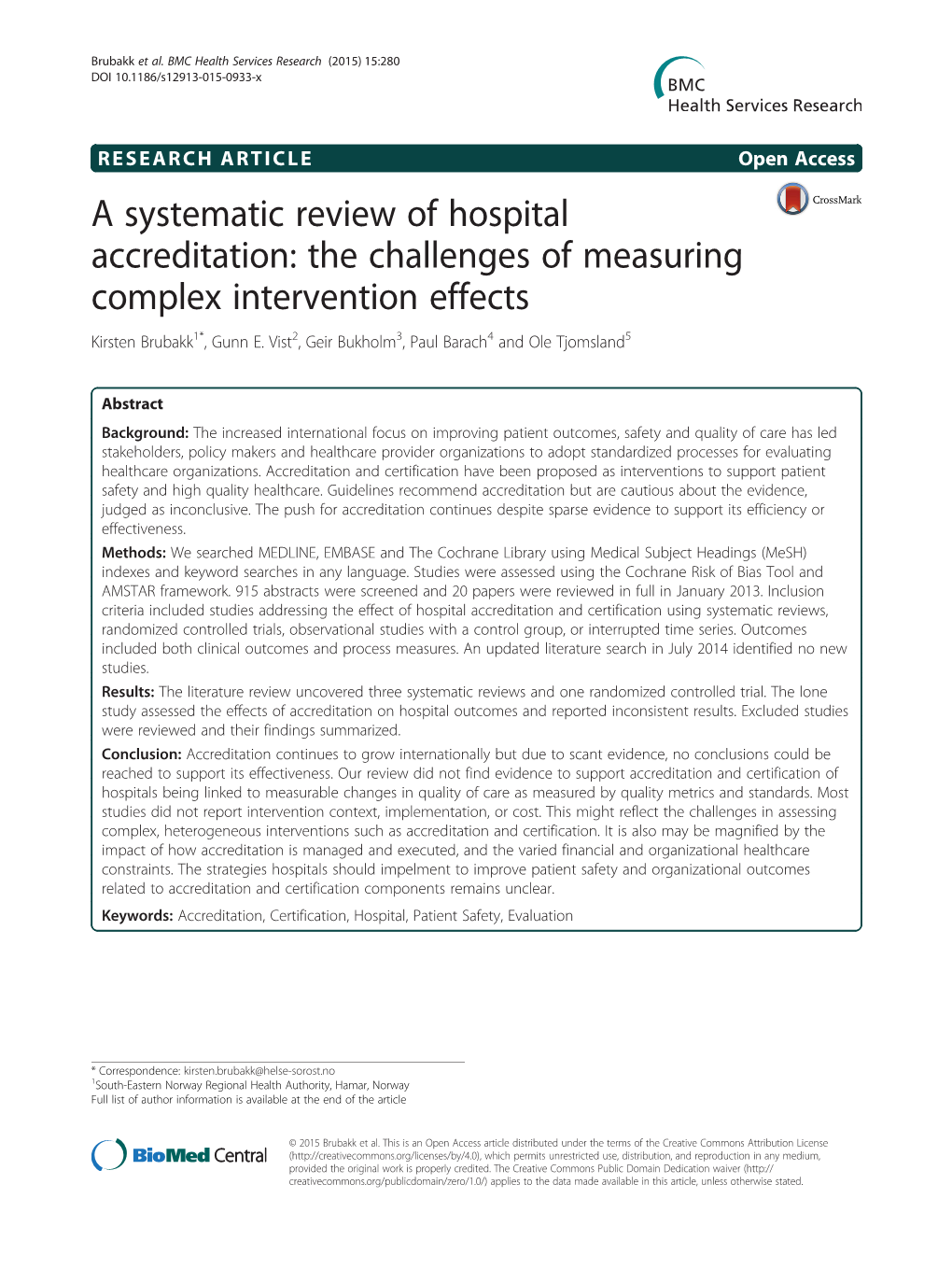 A Systematic Review of Hospital Accreditation: the Challenges of Measuring Complex Intervention Effects Kirsten Brubakk1*, Gunn E