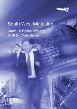 South West Main Line Route Utilisation Strategy Draft for Consultation Foreword