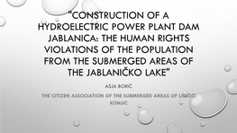 Construction of a Hydroelectric Power Plant Dam Jablanica: the Human Rights Violations of the Population from the Submerged Areas of the Jablaničko Lake"