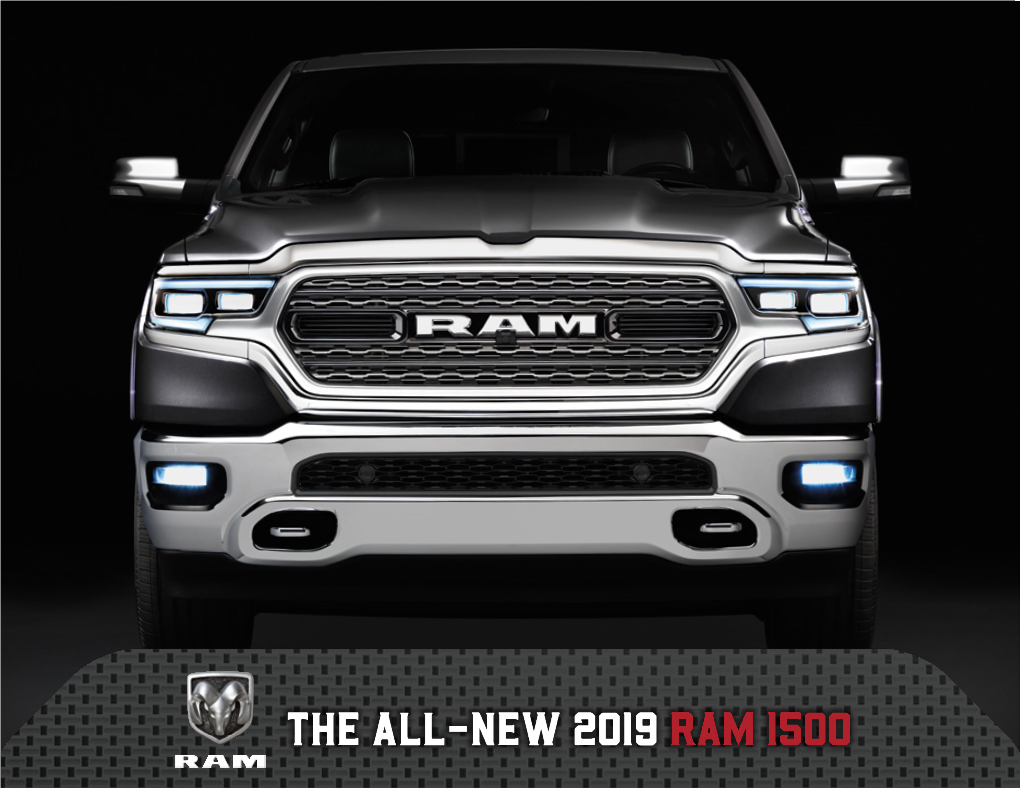 The All-New 2019 Ram 1500 the ALL-NEW 2019 RAM 1500: UNCOMPROMISING DURABILITY, CAPABILITY, LUXURY, SAFETY, TECHNOLOGY and EFFICIENCY