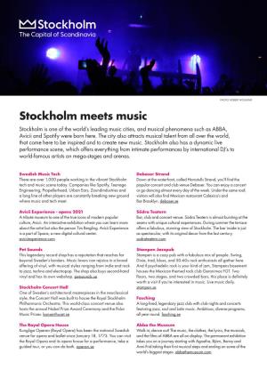 Stockholm Meets Music Stockholm Is One of the World’S Leading Music Cities, and Musical Phenomena Such As ABBA, Avicii and Spotify Were Born Here