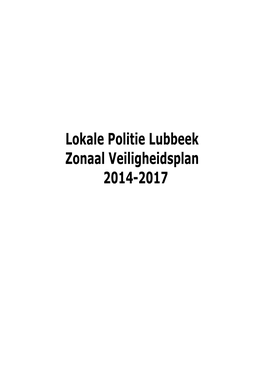 Lokale Politie Lubbeek Zonaal Veiligheidsplan 2014-2017 Lokale Politie Lubbeek Zonaal Veiligheidsplan 2014-2017