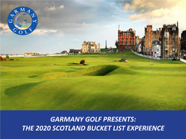Garmany Golf Presents: the 2020 Scotland Bucket List Experience Projected Daily Itinerary & Features
