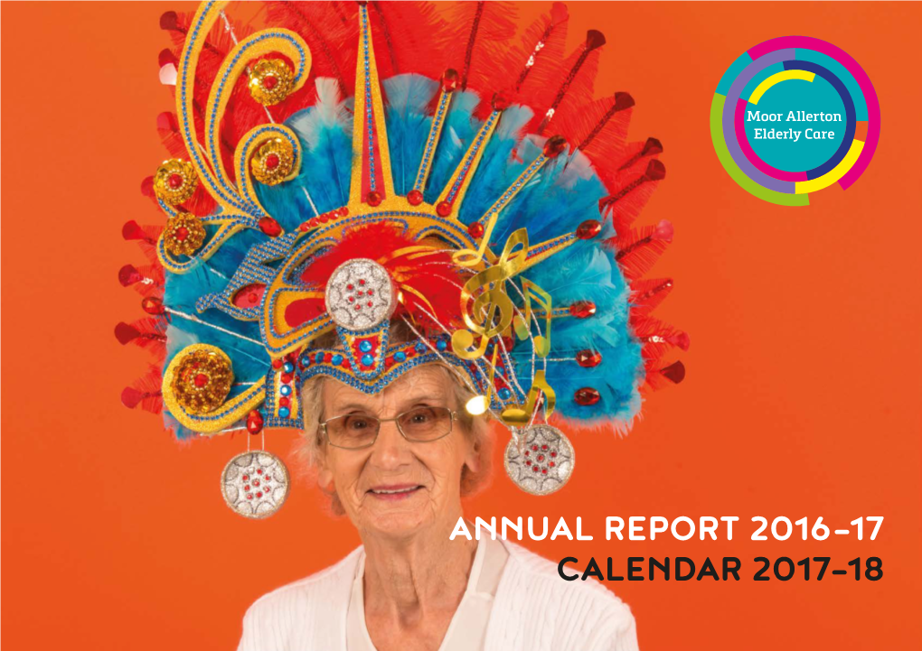 ANNUAL REPORT 2016–17 CALENDAR 2017–18 Cover Photo: © Lizziecoombes-Leedsinspired Welcome to Maecare’S Annual Report