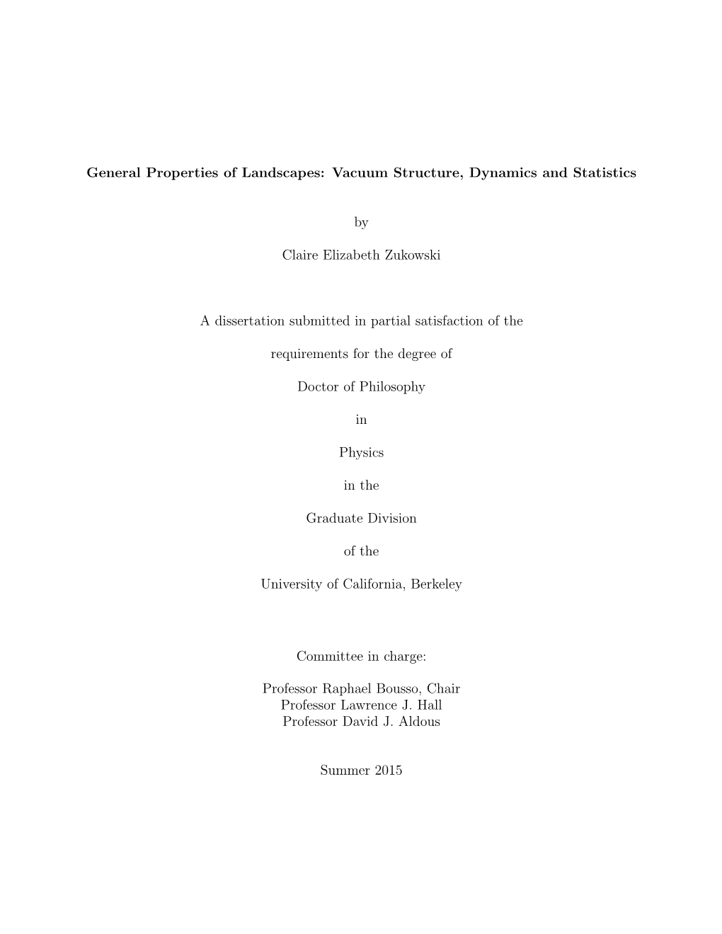 General Properties of Landscapes: Vacuum Structure, Dynamics and Statistics by Claire Elizabeth Zukowski a Dissertation Submitte