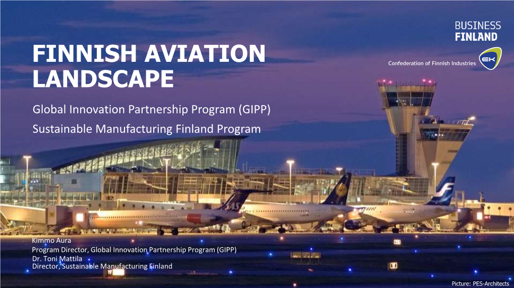 FINNISH AVIATION LANDSCAPE Global Innovation Partnership Program (GIPP) Sustainable Manufacturing Finland Program