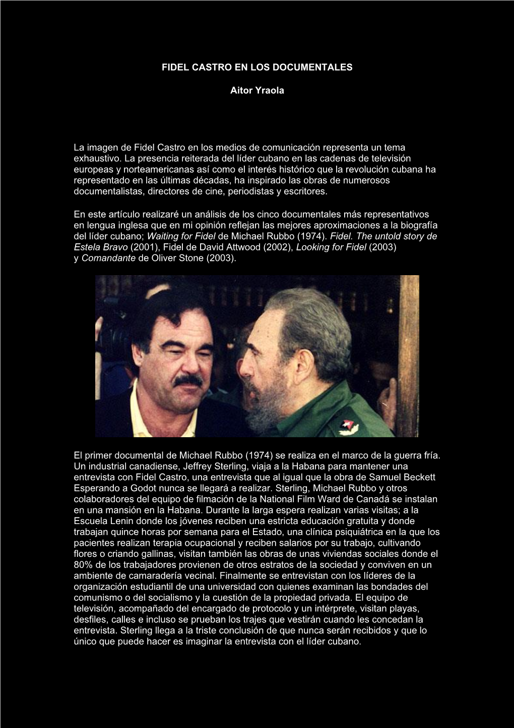 FIDEL CASTRO EN LOS DOCUMENTALES Aitor Yraola La Imagen De Fidel Castro En Los Medios De Comunicación Representa Un Tema Exhaus