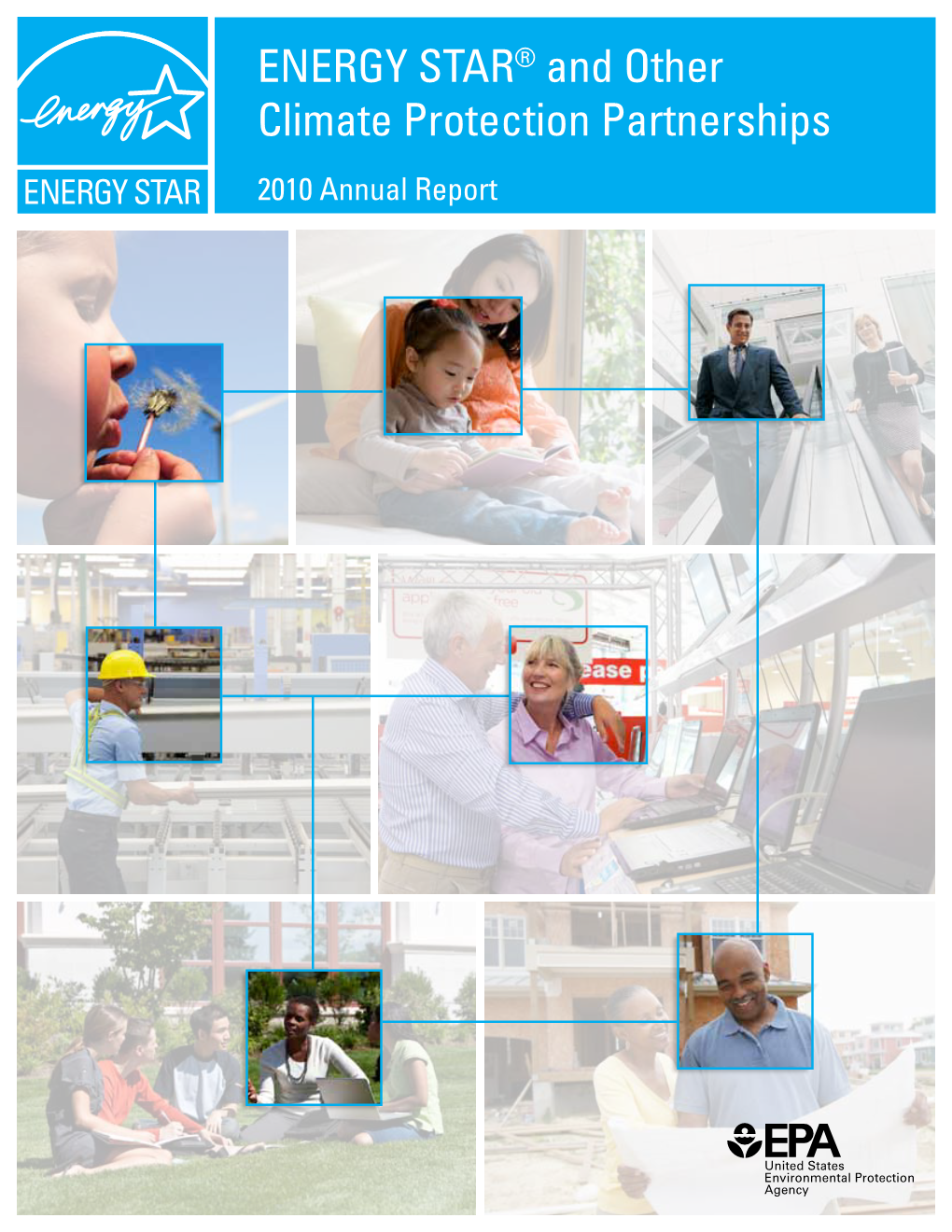 ENERGY STAR® and Other Climate Protection Partnerships 2010 Annual Report ENERGY STAR® and OTHER CLIMATE PROTECTION PARTNERSHIPS 2010 ANNUAL REPORT