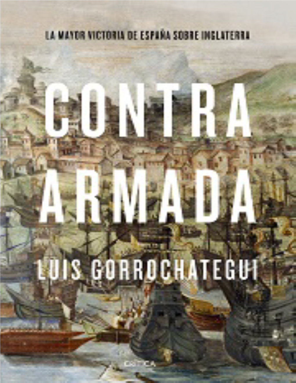 Contra Armada. La Mayor Victoria De Espaã±A Sobre Inglaterra