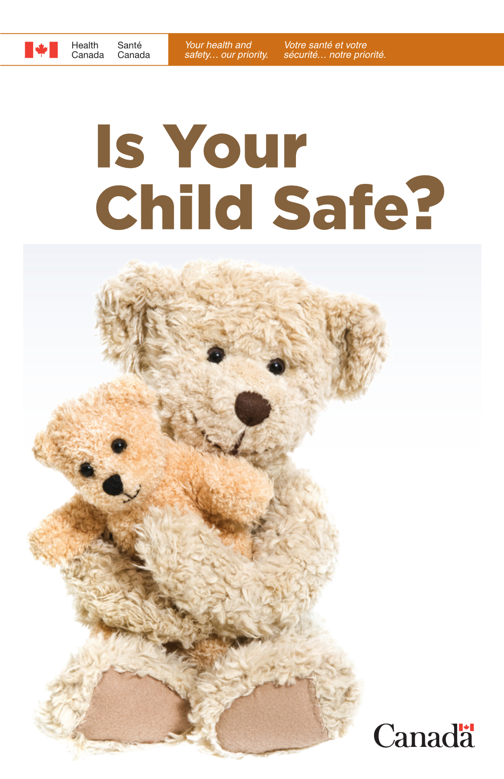 Is Your Child Safe? Health Canada Is the Federal Department Responsible for Helping the People of Canada Maintain and Improve Their Health