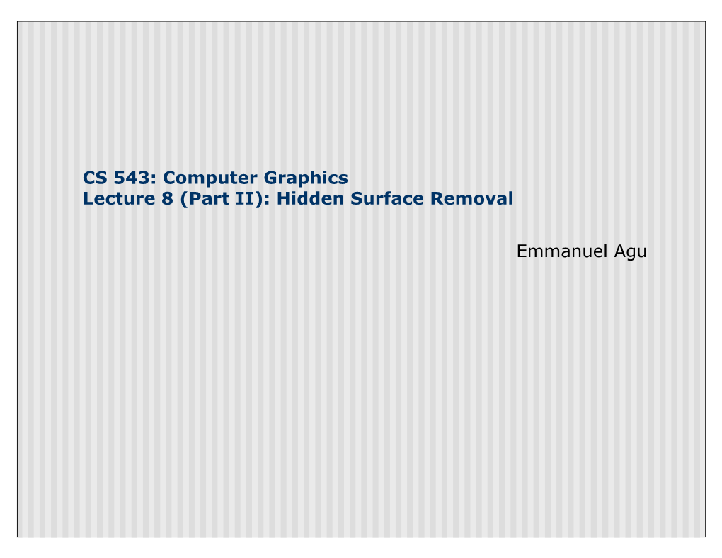 CS 543: Computer Graphics Lecture 8 (Part II): Hidden Surface Removal Emmanuel