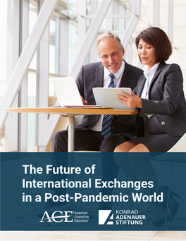 The Future of International Exchanges in a Post-Pandemic World ABOUT KONRAD-ADENAUER-STIFTUNG This Report Was Commissioned by the Konrad-Adenauer-Stiftung (KAS)