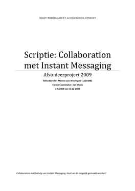 Scriptie: Collaboration Met Instant Messaging Afstudeerproject 2009 Afstudeerder: Menno Van Wieringen (1520398) Eerste Examinator: Jan Mooij 1‐9‐2009 Tot 15‐12‐2009