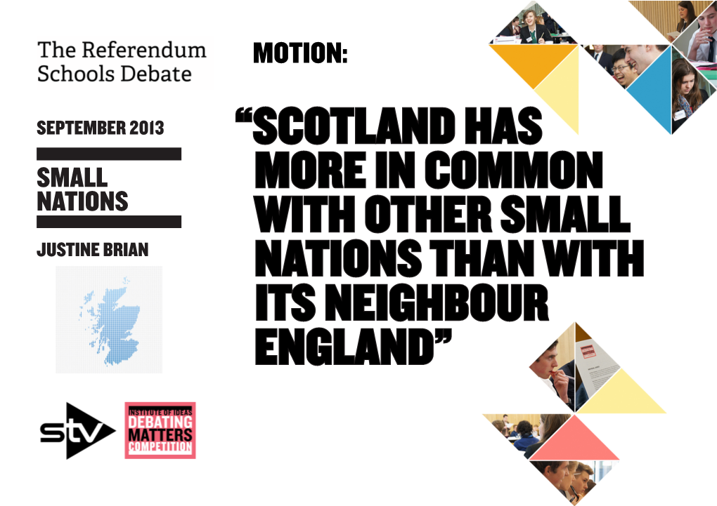 Scotland Has More in Common with Other Small Nations Than with Its Neighbour England” the SMALL NATIONS Debate in Context 2 of 6 NOTES