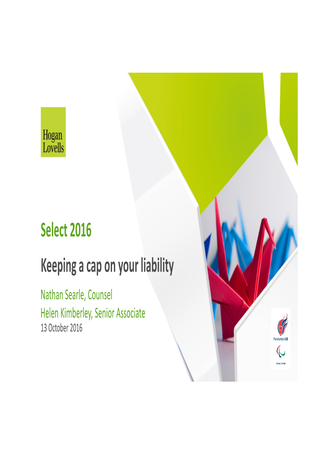 Select 2016 Keeping a Cap on Your Liability Nathan Searle, Counsel Helen Kimberley, Senior Associate 13 October 2016 Overview