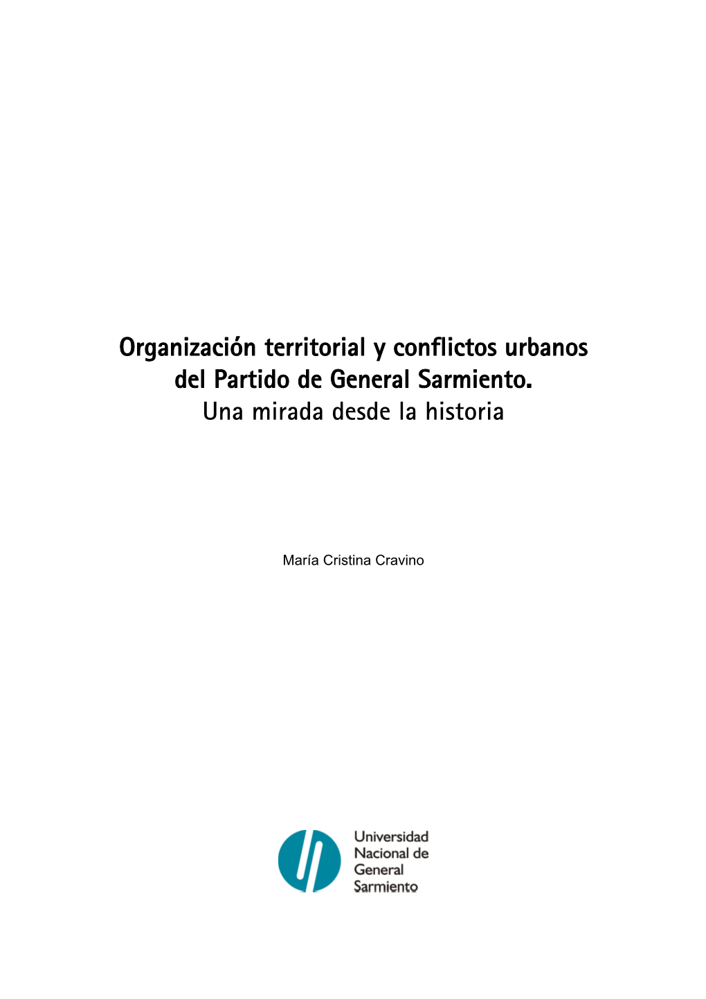 Organización Territorial Y Conflictos Urbanos Del Partido De General Sarmiento. Una Mirada Desde La Historia