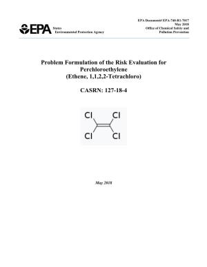 Problem Formulation of the Risk Evaluation for Perchloroethylene (Ethene, 1,1,2,2-Tetrachloro)