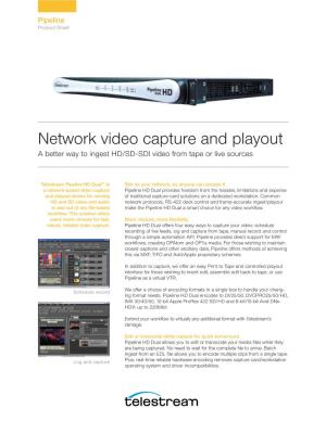 Network Video Capture and Playout a Better Way to Ingest HD/SD-SDI Video from Tape Or Live Sources