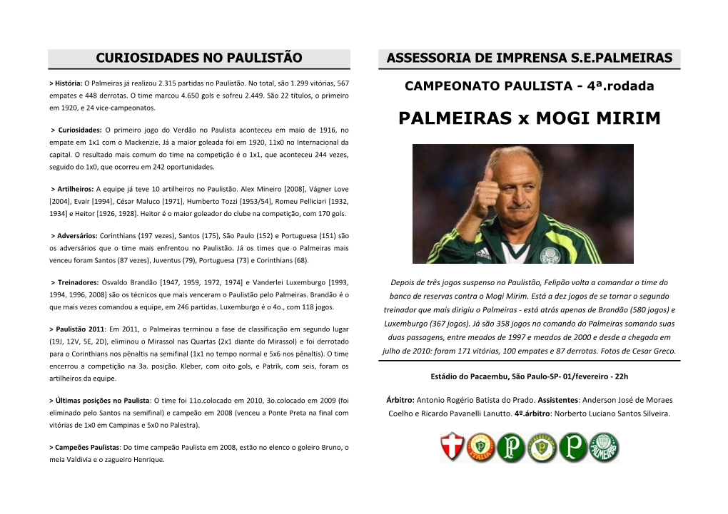 PALMEIRAS X MOGI MIRIM > Curiosidades: O Primeiro Jogo Do Verdão No Paulista Aconteceu Em Maio De 1916, No Empate Em 1X1 Com O Mackenzie